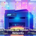 Office Printers: The Hidden Threat to Networks